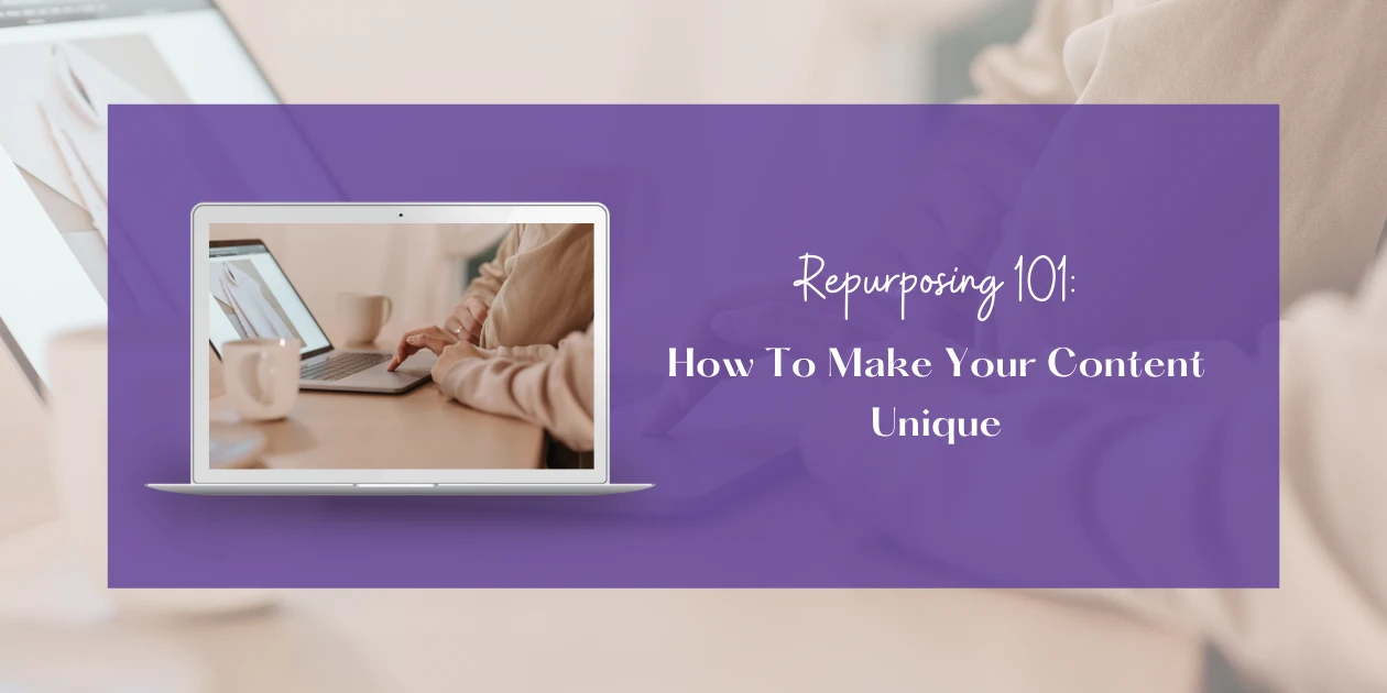 blog header for repurposing 101 making content unique