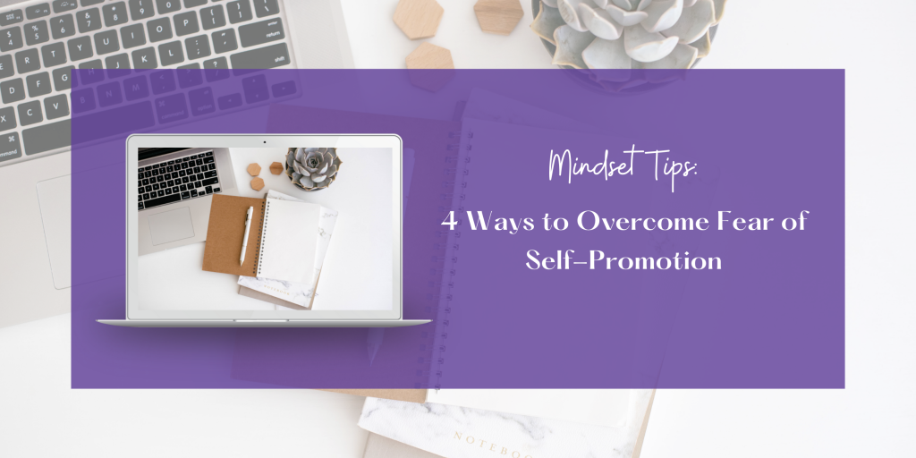 4 ways to get over fear of self-promotion