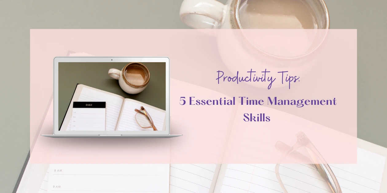5 Essential Time Management Skills