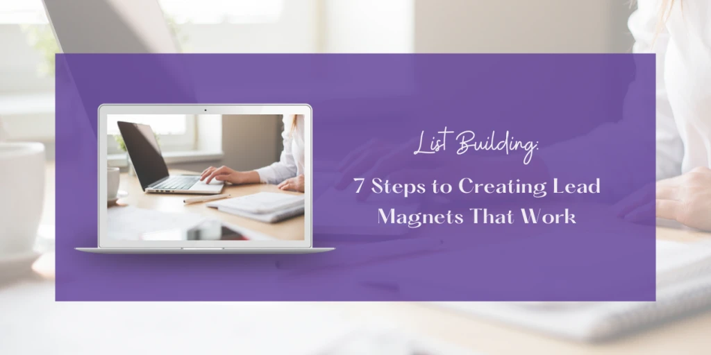 7 Steps to Creating Lead Magnets That Work