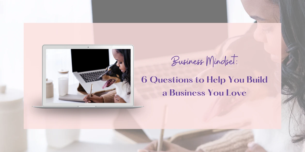 6 questions to build a business you love blog header
