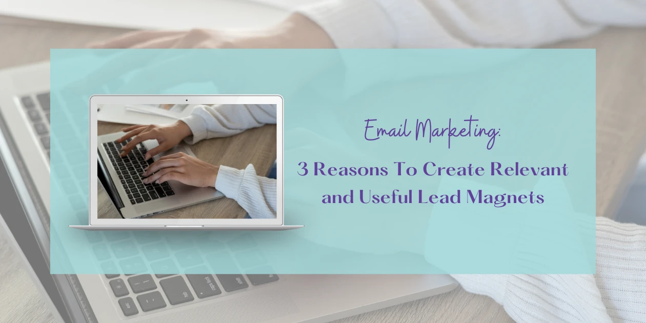 3 reasons for useful lead magnets